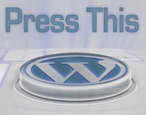 Plug in content from WWW using “Press This”!